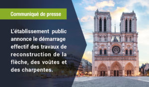L’ établissement public annonce le démarrage effectif des travaux de reconstruction de Notre-Dame de Paris